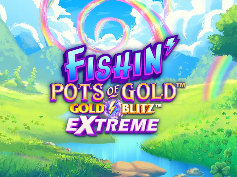 Fishin' Pots of Gold Gold Blitz EXTREME, combinando pesca e a emoção do Gold Blitz para grandes prêmios.